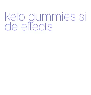 keto gummies side effects