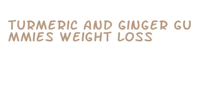 turmeric and ginger gummies weight loss