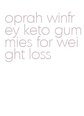 oprah winfrey keto gummies for weight loss