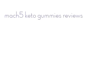 mach5 keto gummies reviews