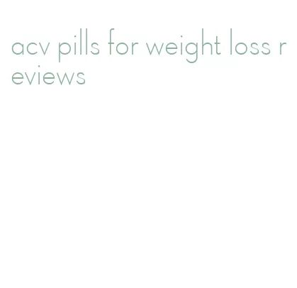 acv pills for weight loss reviews