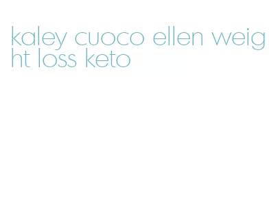 kaley cuoco ellen weight loss keto