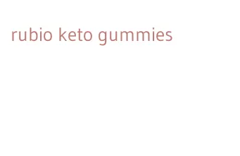 rubio keto gummies