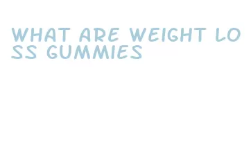 what are weight loss gummies