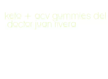 keto + acv gummies del doctor juan rivera