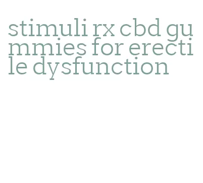 stimuli rx cbd gummies for erectile dysfunction