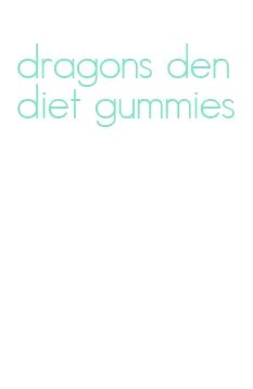 dragons den diet gummies