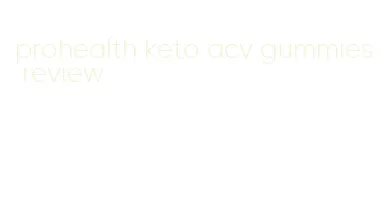 prohealth keto acv gummies review