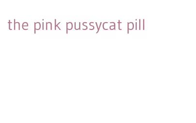 the pink pussycat pill