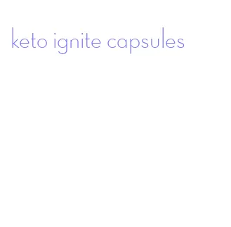 keto ignite capsules