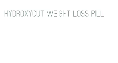 hydroxycut weight loss pill