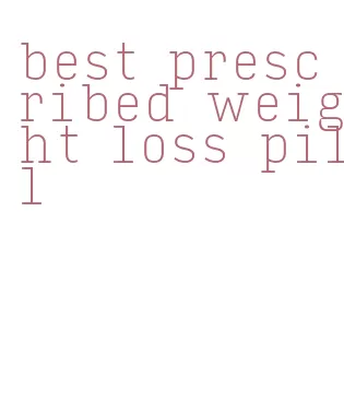 best prescribed weight loss pill