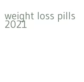 weight loss pills 2021