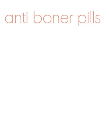 anti boner pills