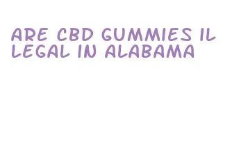 are cbd gummies illegal in alabama