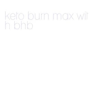 keto burn max with bhb