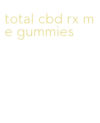 total cbd rx me gummies