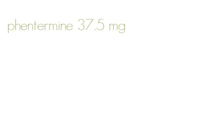 phentermine 37.5 mg