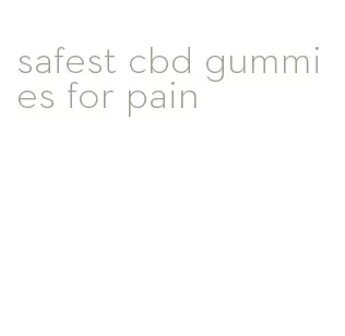 safest cbd gummies for pain