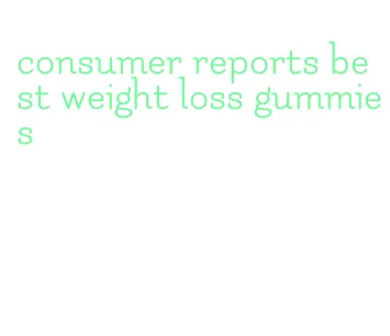 consumer reports best weight loss gummies