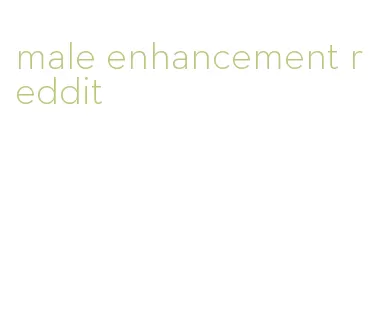 male enhancement reddit