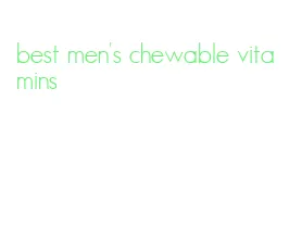 best men's chewable vitamins