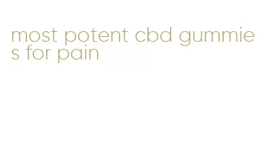 most potent cbd gummies for pain