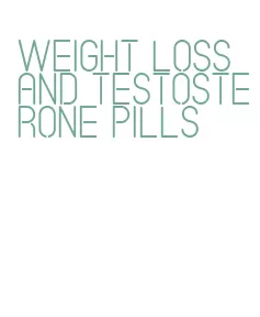 weight loss and testosterone pills