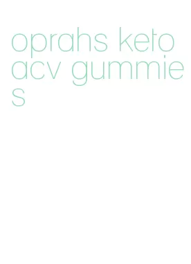 oprahs keto acv gummies