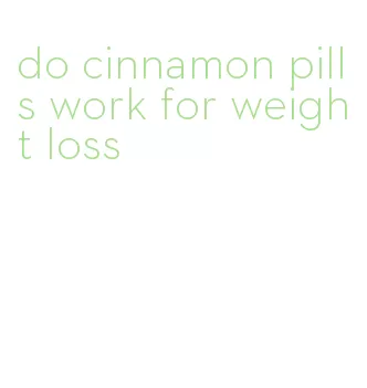 do cinnamon pills work for weight loss