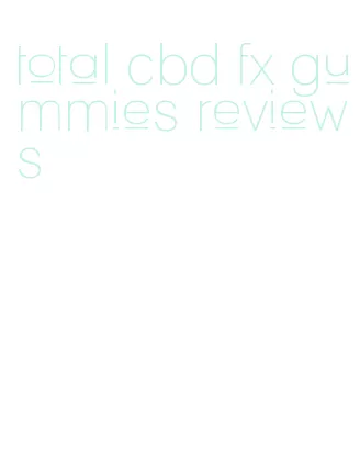 total cbd fx gummies reviews