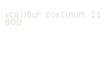 xcalibur platinum 11000