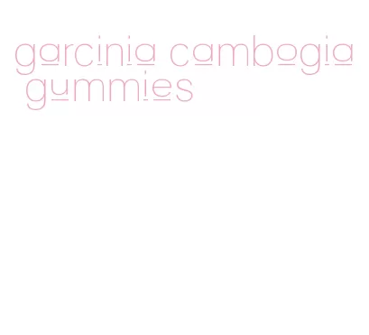 garcinia cambogia gummies