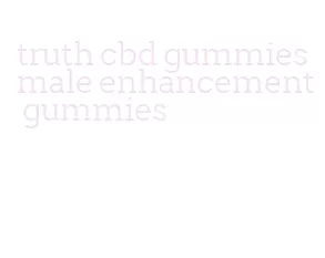 truth cbd gummies male enhancement gummies