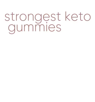 strongest keto gummies