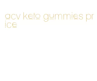 acv keto gummies price