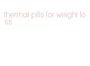 thermal pills for weight loss