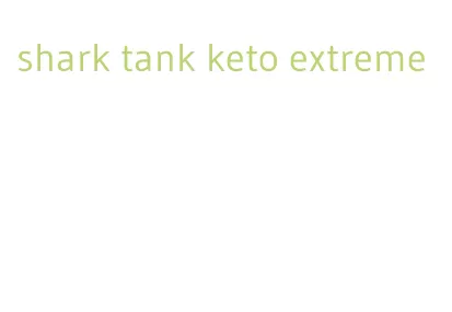 shark tank keto extreme