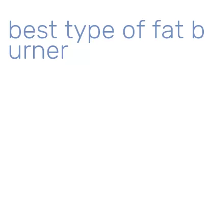 best type of fat burner