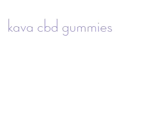 kava cbd gummies