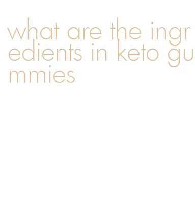 what are the ingredients in keto gummies