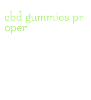 cbd gummies proper