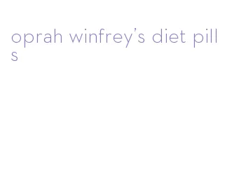 oprah winfrey's diet pills