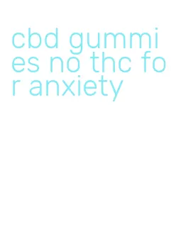 cbd gummies no thc for anxiety