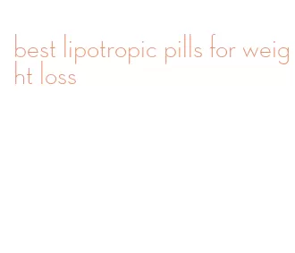 best lipotropic pills for weight loss