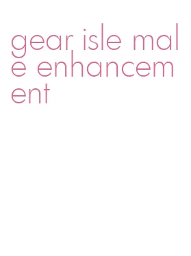 gear isle male enhancement