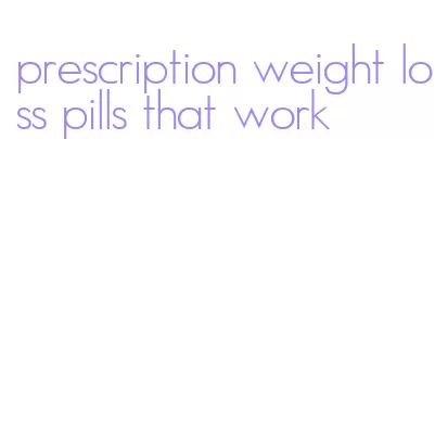 prescription weight loss pills that work