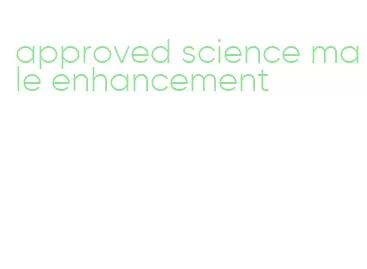 approved science male enhancement