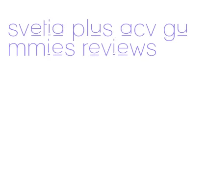 svetia plus acv gummies reviews