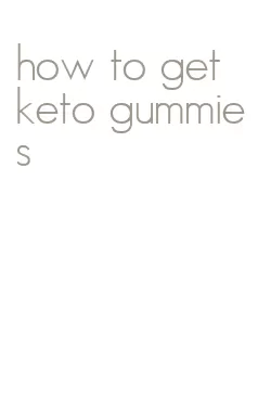 how to get keto gummies